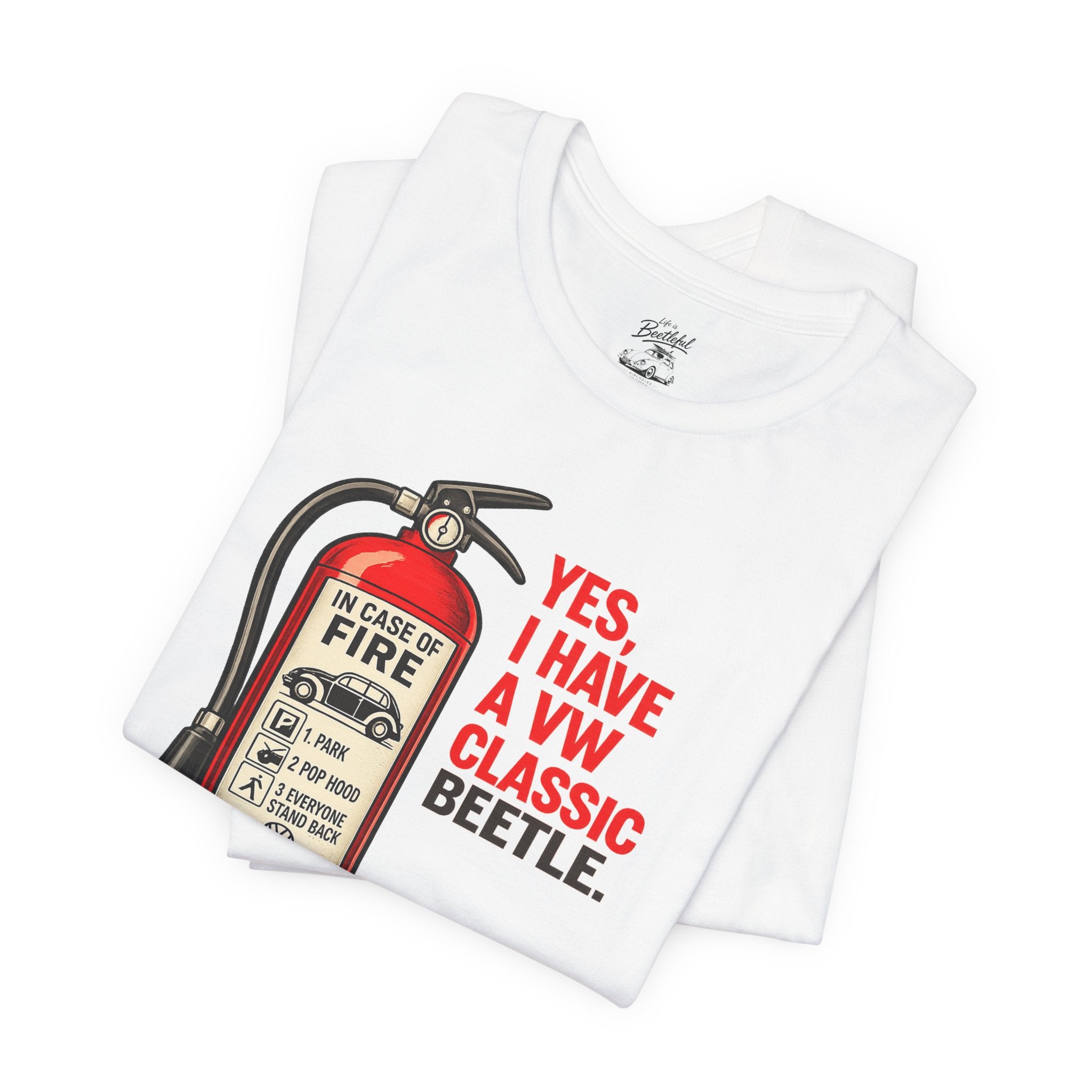 Classic VW Beetle Tee – “Yes, I Have a VW Classic Beetle” Fire Extinguisher Graphic T-Shirt