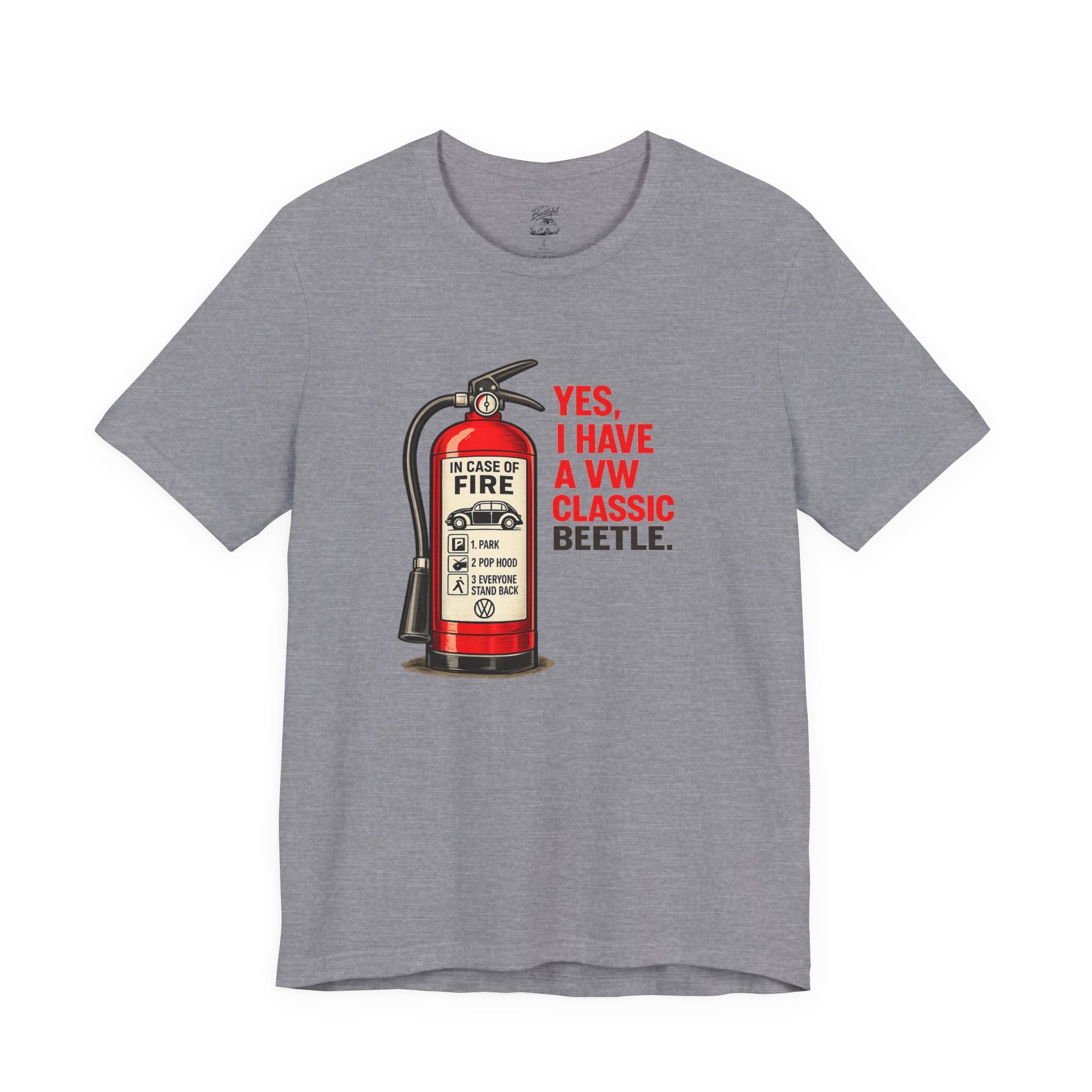 Classic VW Beetle Tee – “Yes, I Have a VW Classic Beetle” Fire Extinguisher Graphic T-Shirt