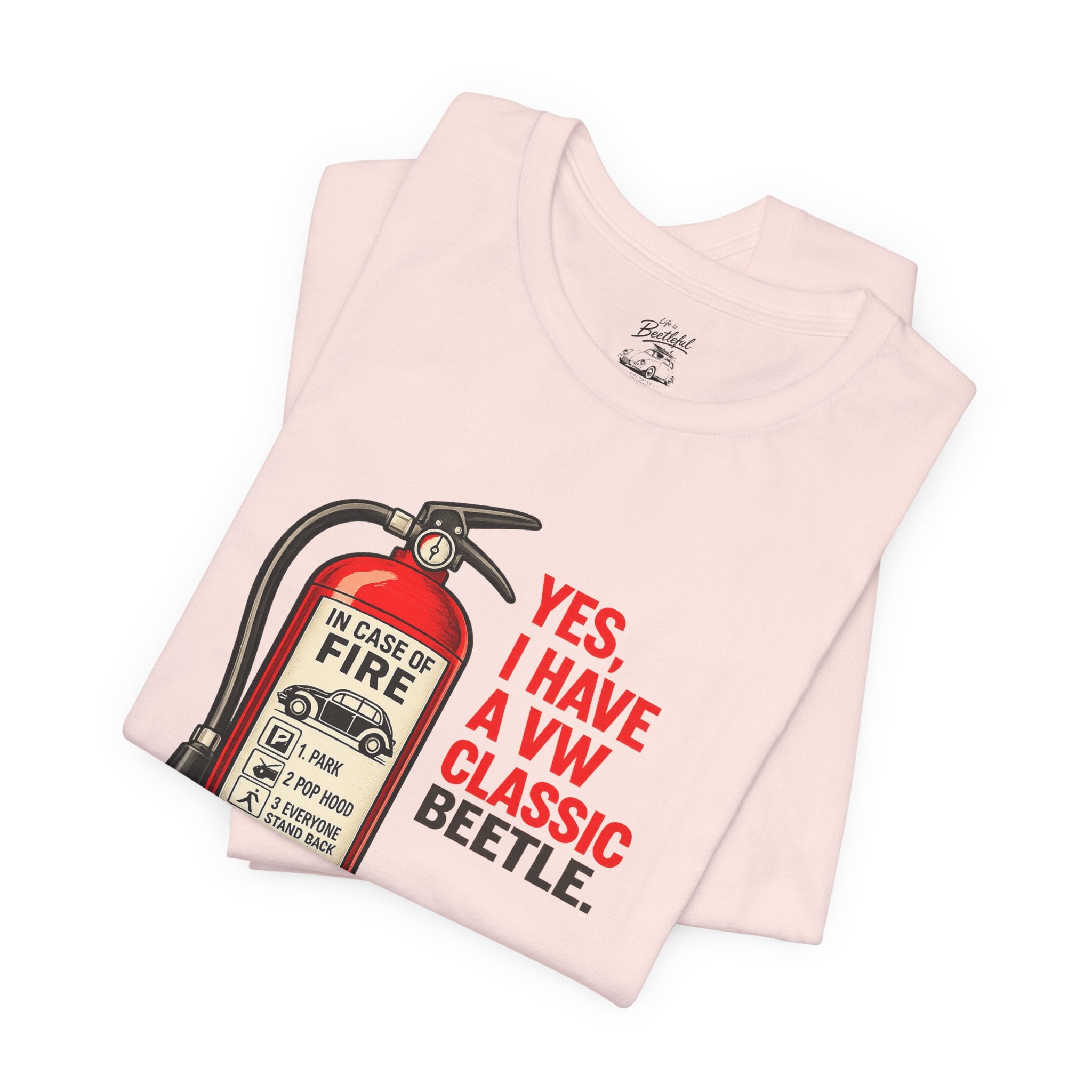 Classic VW Beetle Tee – “Yes, I Have a VW Classic Beetle” Fire Extinguisher Graphic T-Shirt