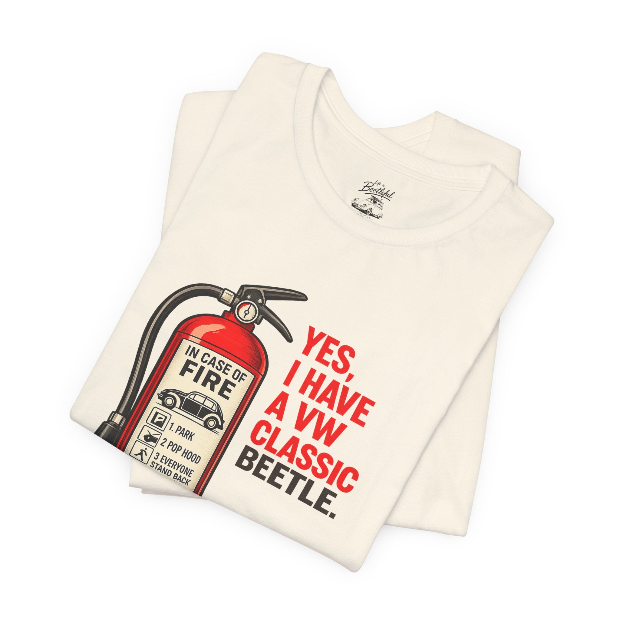 Classic VW Beetle Tee – “Yes, I Have a VW Classic Beetle” Fire Extinguisher Graphic T-Shirt