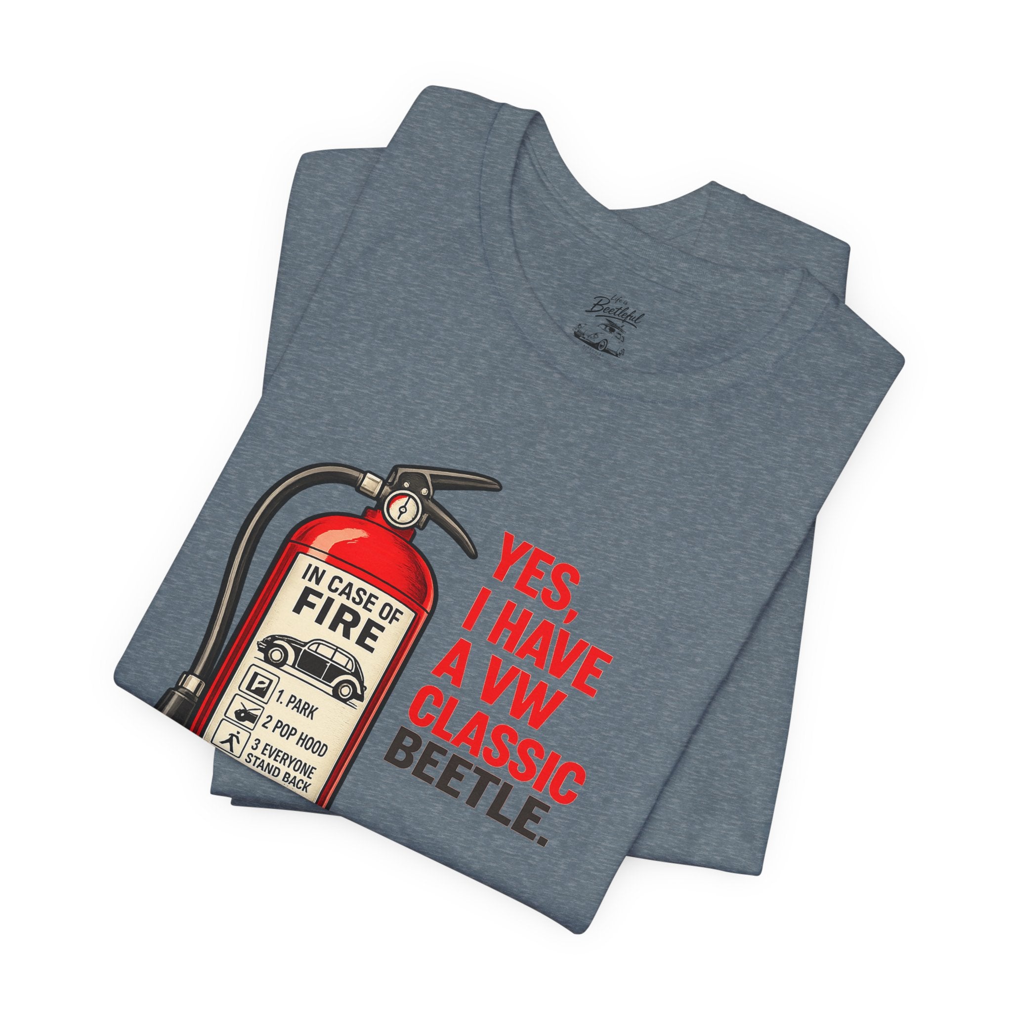 Classic VW Beetle Tee – “Yes, I Have a VW Classic Beetle” Fire Extinguisher Graphic T-Shirt