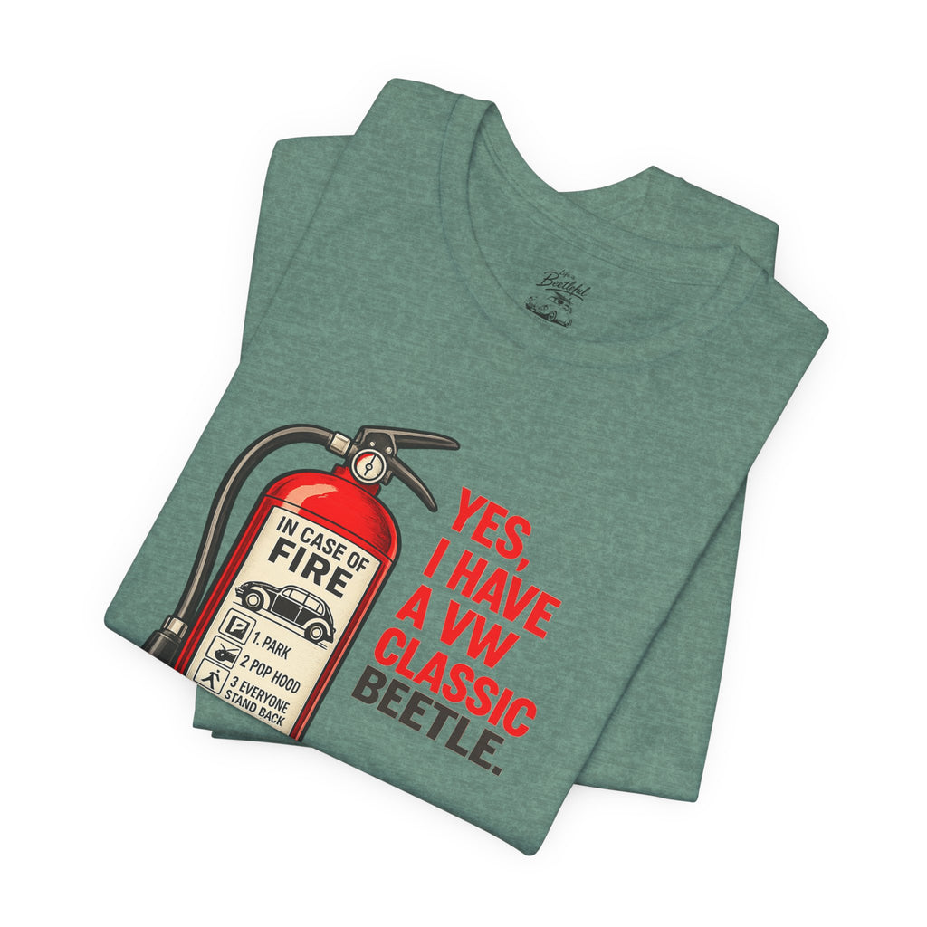 Classic VW Beetle Tee – “Yes, I Have a VW Classic Beetle” Fire Extinguisher Graphic T-Shirt