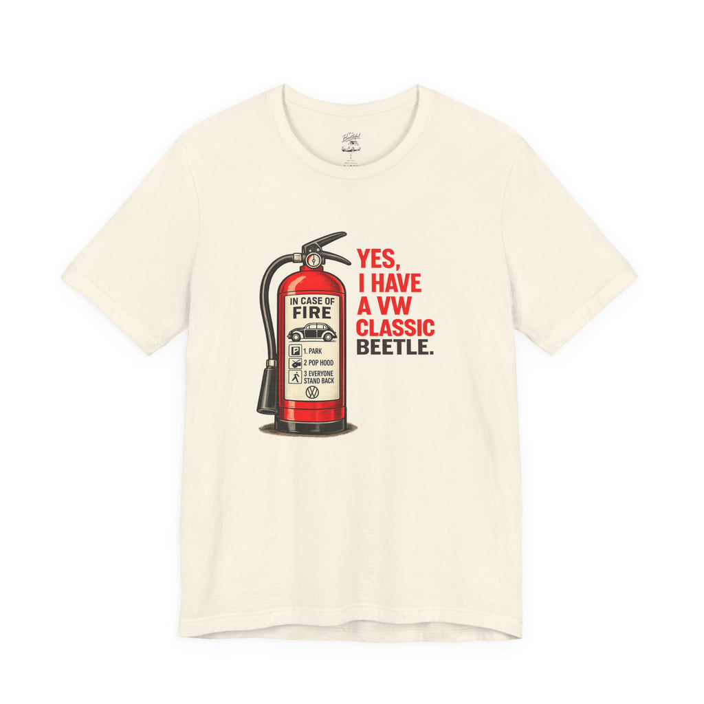 Classic VW Beetle Tee – “Yes, I Have a VW Classic Beetle” Fire Extinguisher Graphic T-Shirt